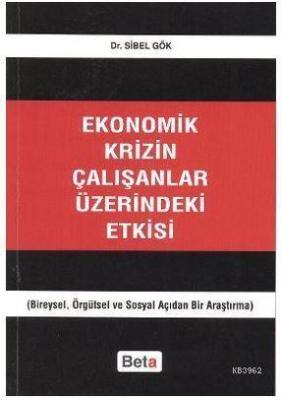 Ekonomik Krizin Çalışanlar Üzerindeki Etkisi; Bireysel, Örgütsel ve So