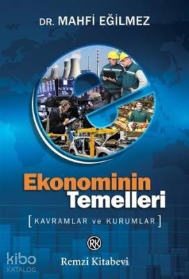 Ekonominin Temelleri; Kavramlar ve Kurumlar Mahfi Eğilmez