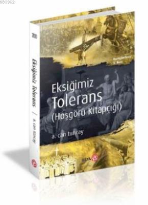 Eksiğimiz Tolerans; Hoşgörü Kitapçığı A. Can Tuncay