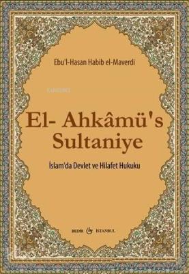 El-Ahkamü's Sultaniye İslam'da Devlet ve Hilafet Hukuku Ebul - Hasan H