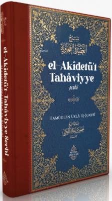 El-Akîdetü’t Tahâviyye Şerhi Hamûd ibn Uklâ eş-Şuaybî