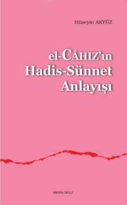 El-Câhızın Hadis-Sünnet Anlayışı Hüseyin Akyüz