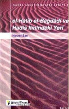 El-hatib El-bağdadi ve Hadis İlmindeki Yeri Necmi Sarı