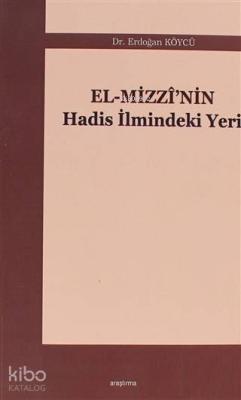 El-Mizzi'nin Hadis İlmindeki Yeri Erdoğan Köycü