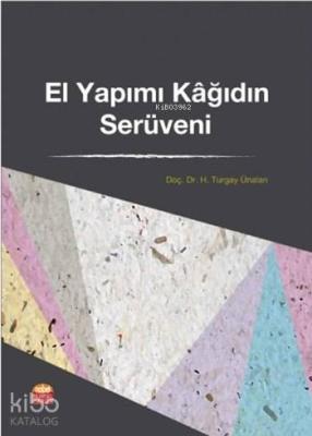 El Yapımı Kâğıdın Serüveni H. Turgay Ünalan