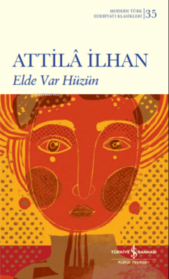 Elde Var Hüzün (Ciltli) Atilla İlhan