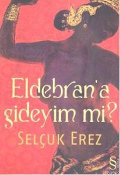 Eldebrana Gideyim mi? Selçuk Erez