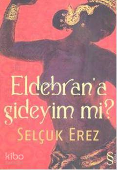 Eldebrana Gideyim mi? Selçuk Erez