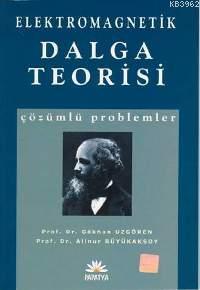 Elektromagnetik Dalga Teorisi Çözümlü Problemler Gökhan Uzgören