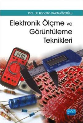 Elektronik Ölçme ve Görüntüleme Teknikleri Bahattin Karagözoğlu