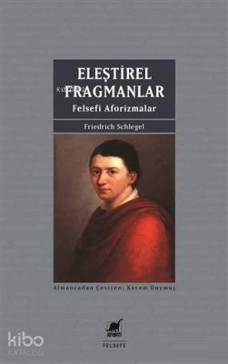 Eleştirel Fragmanlar; Felsefi Aforizmalar Friedrich Schlegel