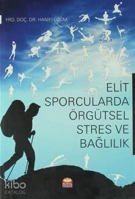 Elit Sporcularda Örgütsel Stres ve Bağlılık Hanifi Üzüm