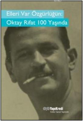 Elleri Var Özgürlüğün Oktay Rifat 100 Yaşında Murat Yalçın