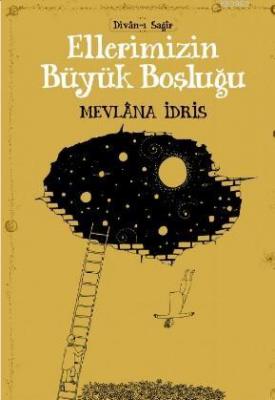 Ellerimizin Büyük Boşluğu Mevlana İdris