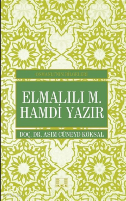 Elmalılı M. Hamdi Yazır - Osmanlı'nın Bilgeleri Asım Cüneyd Köksal