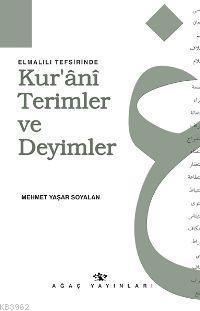 Elmalılı Tefsirinde Kur'ânî Terimler ve Deyimler Mehmet Yaşar Soyalan