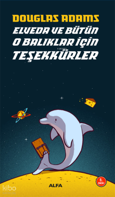 Elveda ve Bütün O Balıklar için Teşekkürler Douglas Adams