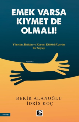 Emek Varsa Kıymet De Olmalı! İdris Koç