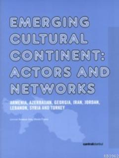 Emerging Cultural Continent: Actors and Networks Serhan Ada