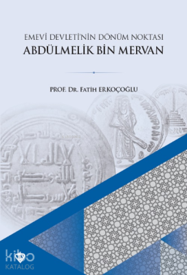 Emevi Devletinin Dönüm Noktası Ve Abdülmelik Bin Mervan Fatih Erkoçoğl