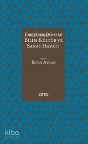 Emeviler Dönemi Bilim,Kültür ve Sanat Hayatı Kolektif