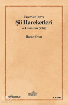 Emeviler Dönemi Şii Hareketleri ve Günümüz Şiiliği Hasan Onat