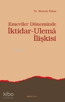 Emeviler Döneminde İktidar-Ulema İlişkisi Mustafa Özkan