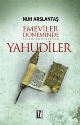 Emeviler Döneminde İslam Dünyasında Yahudiler Nuh Arslantaş