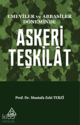 Emeviler ve Abbasiler Döneminde Askeri Teşkilat Mustafa Zeki Terzi