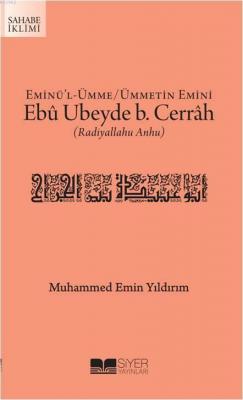 Eminü'l Ümme Ümmetin Emini Ebû Ubeyde b. Cerrah (Radıyallahu Anhu) Muh