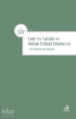 Emir es-San'ani ve Mutlak İctihad Düşüncesi Mustafa Hayta