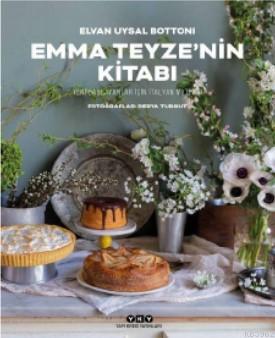 Emma Teyze'nin Kitabı – Yeni Başlayanlar İçin İtalyan Mutfağı Elvan Uy