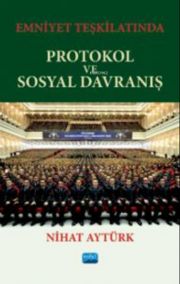 Emniyet Teşkilatında ;Protokol Ve Sosyal Davranış Nihat Aytürk