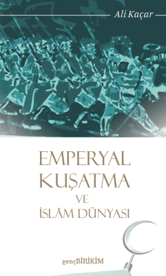 Emperyal Kuşatma ve İslam Dünyası Ali Kaçar