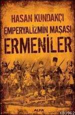 Emperyalizmin Maşası Ermeniler Hasan Kundakçı