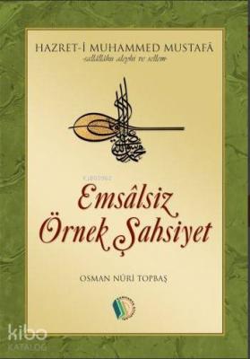 Emsalsiz Örnek Şahsiyet Muhammed Mustafa (s.a.v.) Osman Nuri Topbaş