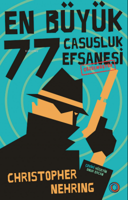 En Büyük 77 Casusluk Efsanesi Çözülmüştür Christopher Nehring