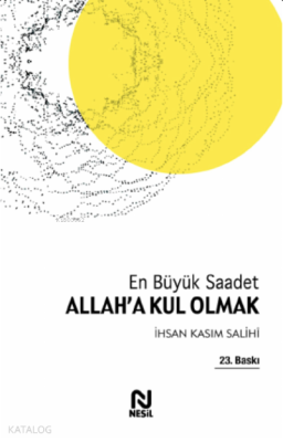 En Büyük Saadet Allah'a Kul Olmak İhsan Kasım Salihi