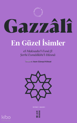 En Güzel İsimler;el-Maksadu’l-Esnâ fî Şerhi Esmâillâhi’l-Hüsnâ Gazali