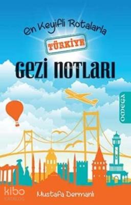 En Keyifli Rotalarla Türkiye Gezi Notları Mustafa Dermanlı