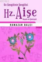 En Sevgili'nin Sevgilisi (hz.aişe) Ramazan Balcı