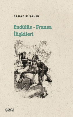 Endülüs-Fransa İlişkileri Bahadır Şahin