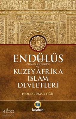 Endülüs (Gırnata Sultanlığı) ve Kuzey Afrika İslam Devletleri İsmail Y