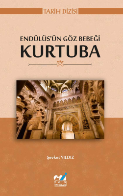 Endülüs’ün Göz Bebeği Kurtuba Şevket Yıldız