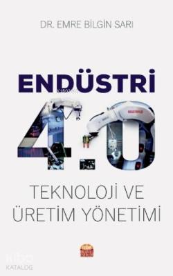 Endüstri 4.0 - Teknoloji ve Üretim Yönetimi Emre Bilgin Sarı