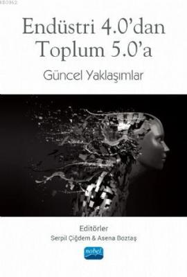 Endüstri 4.0'dan Toplum 5.0'a Güncel Yaklaşımlar Kolektif