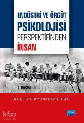 Endüstri ve Örgüt Psikolojisi Perspektifinden İnsan Aydın Çivilidağ