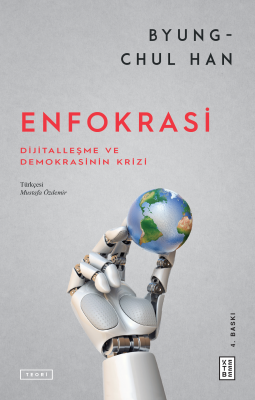 Enfokrasi;Dijitalleşme ve Demokrasinin Krizi Byung-Chul Han