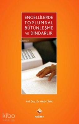 Engellilerde Toplumsal Bütünleşme ve Dindarlik Vehbi Ünal