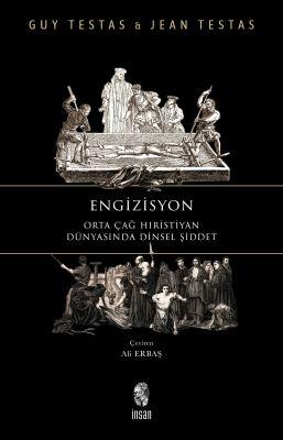 Engizisyon;Orta Çağ Hıristiyan Dünyasında Dinsel Şiddet Jean Testas